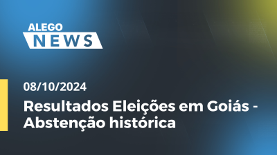 Imagem de capa do vídeo - Alego News Resultados Eleições em Goiás - Abstenção histórica