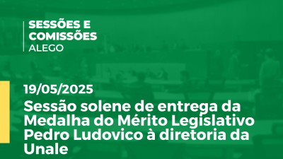 Imagem de capa do vídeo - Sessão solene de entrega da Medalha do Mérito Legislativo Pedro Ludovico à diretoria da Unale