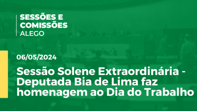 Imagem de capa do vídeo - Sessão Solene Extraordinária - Deputada Bia de Lima faz homenagem ao Dia do Trabalho