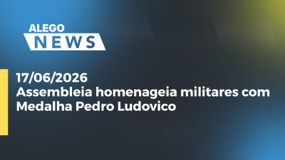 itemAssembleia homenageia militares com Medalha Pedro Ludovico
