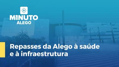 Imagem de capa do vídeo - Repasses da Alego à saúde e à infraestrutura