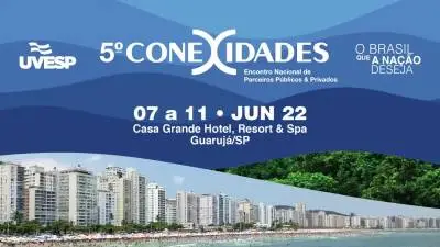 5º CONEXIDADES GUARUJÁ - O BRASIL QUE A NAÇÃO DESEJA 10.06.2022