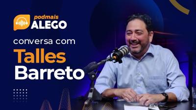 #PodMaisAlego entrevista o deputado estadual Talles Barreto (União Brasil) (Parte 1)