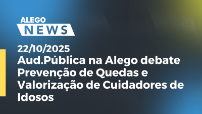 Imagem de capa do vídeo - Aud.Pública na Alego debate Prevenção de Quedas e Valorização de Cuidadores de Idosos