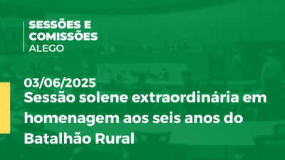 itemSessão solene extraordinária em homenagem aos seis anos do Batalhão Rural