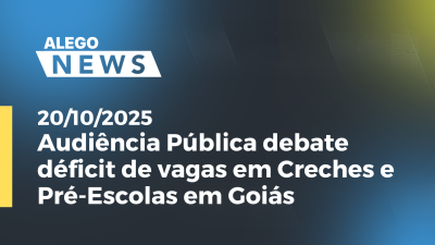 Imagem de capa do vídeo - Audiência Pública debate déficit de vagas em Creches e Pré-Escolas em Goiás