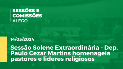 Imagem de capa do vídeo - Sessão Solene Extraordinária - Dep. Paulo Cezar Martins homenageia pastores e lideres religiosos