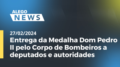 Imagem de capa do vídeo - Entrega da Medalha Dom Pedro II pelo Corpo de Bombeiros a deputados e autoridades