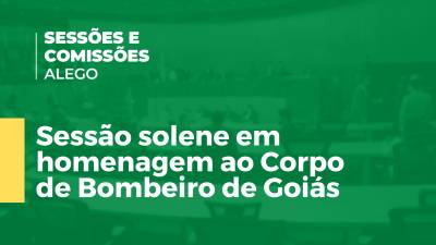 Imagem de capa do vídeo - Sessão solene em homenagem ao Corpo de Bombeiro de Goiás