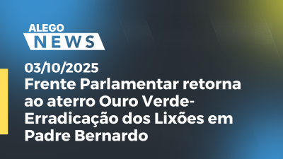 itemFrente Parlamentar retorna ao aterro Ouro Verde- Erradicação dos Lixões em Padre Bernardo