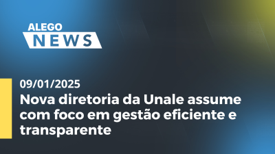 itemAlego News Nova diretoria da Unale assume com foco em gestão eficiente e transparente