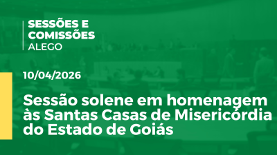 itemSessão solene em homenagem às Santas Casas de Misericórdia do Estado de Goiás