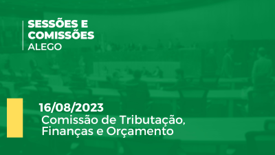 Imagem de capa do vídeo - Comissão de Tributação, Finanças e Orçamento