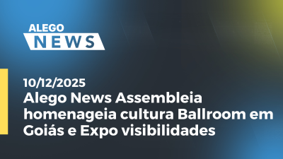 itemAlego News: Assembleia homenageia cultura Ballroom em Goiás e Expo visibilidades