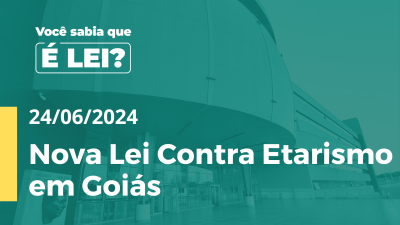 Imagem de capa do vídeo - Agora É LEI  Nova Lei Contra Etarismo em Goiás - Acessível em Libras