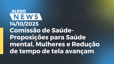itemComissão de Saúde- Proposições para Saúde mental, Mulheres e Redução de tempo de tela avançam