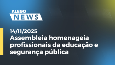 Imagem de capa do vídeo - Assembleia homenageia profissionais da educação e segurança pública