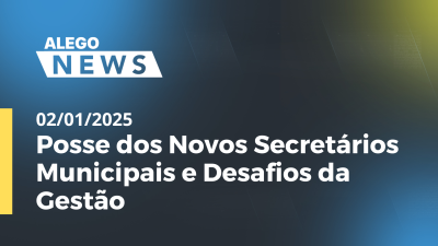 itemAlego News Posse dos Novos Secretários Municipais e Desafios da Gestão