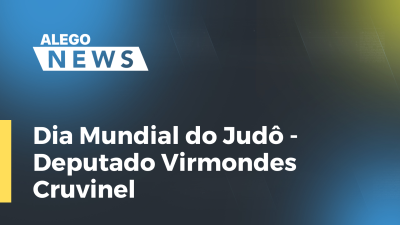 Imagem de capa do vídeo - Dia Mundial do Judô - Dep. Virmondes Cruvinel