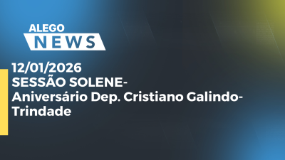 Imagem de capa do vídeo - SESSÃO SOLENE- Aniversário Dep. Cristiano Galindo- Trindade 12/01/2026