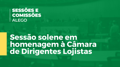 Imagem de capa do vídeo - Sessão solene em homenagem à Câmara de Dirigentes Lojistas