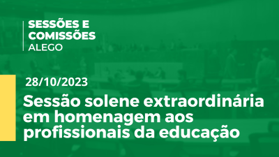 Imagem de capa do vídeo - Sessão solene extraordinária em homenagem aos profissionais da educação