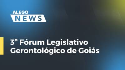 Imagem de capa do vídeo - 3º Fórum Legislativo Gerontológico de Goiás