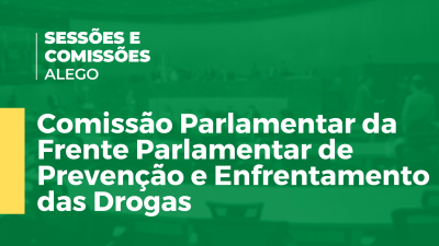 Imagem de capa do vídeo - Comissão Parlamentar da Frente Parlamentar de Prevenção e Enfrentamento das Drogas