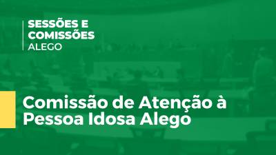 Imagem de capa do vídeo - Comissão de Atenção à Pessoa Idosa Alego