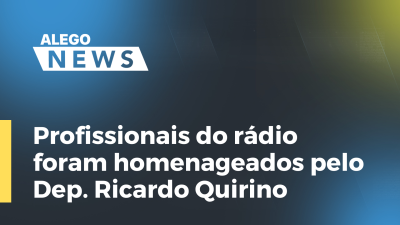 Imagem de capa do vídeo - Profissionais do rádio foram homenageados pelo Dep. Ricardo Quirino