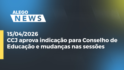 itemCCJ aprova indicação para Conselho de Educação e mudanças nas sessões