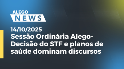 itemSessão Ordinária Alego-2 Decisão do STF e planos de saúde dominam discursos