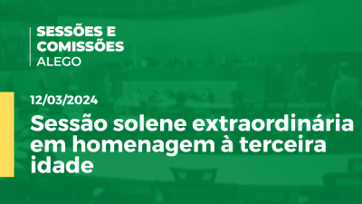 Imagem de capa do vídeo - Sessão solene extraordinária em homenagem à terceira idade