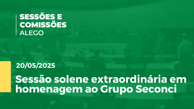 Imagem de capa do vídeo - Sessão solene extraordinária em homenagem ao Grupo Seconci