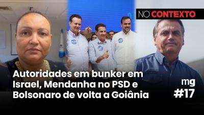 No Contexto #17 | Autoridades em bunker em Israel, Mendanha no PSD e Bolsonaro de volta a Goiânia