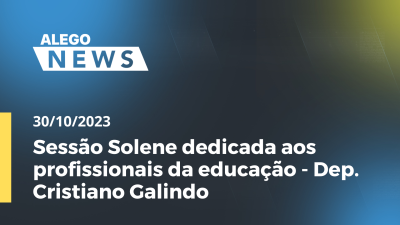 Imagem de capa do vídeo - Sessão Solene dedicada aos profissionais da educação - Dep. Cristiano Galindo