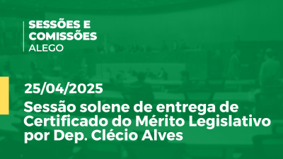 itemSessão solene de entrega de Certificado do Mérito Legislativo por dep. Clécio Alves