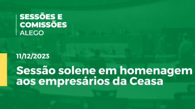 Imagem de capa do vídeo - Sessão solene em homenagem aos empresários da Ceasa