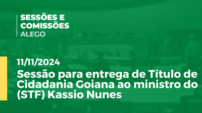 Imagem de capa do vídeo - Sessão para entrega de Título de Cidadania Goiana ao ministro do (STF) Kassio Nunes