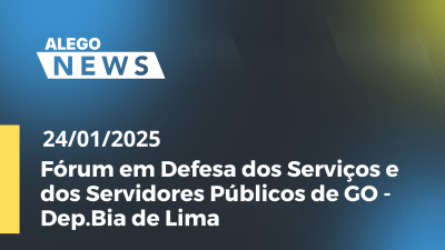 itemAlego News Fórum em Defesa dos Serviços e dos Servidores Públicos de GO -Dep.Bia de Lima