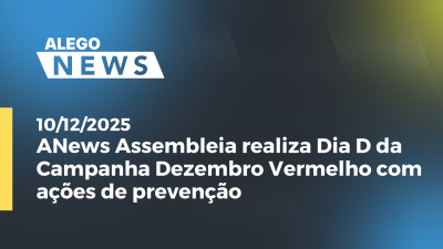 itemANews: Assembleia realiza Dia D da Campanha Dezembro Vermelho com ações de prevenção