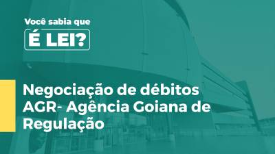 Imagem de capa do vídeo - Negociação de débitos AGR- Agência Goiana de Regulação