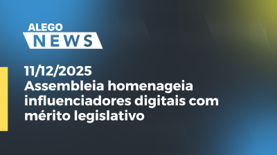 itemAssembleia homenageia influenciadores digitais com mérito legislativo