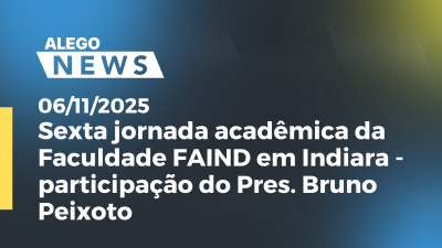 Imagem de capa do vídeo - Sexta jornada acadêmica da Faculdade FAIND em Indiara - participação do Pres. Bruno Peixoto