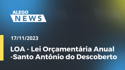 Imagem de capa do vídeo - LOA - Lei Orçamentária Anual -Santo Antônio do Descoberto