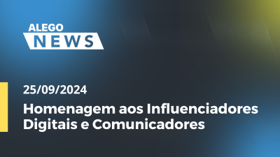 Imagem de capa do vídeo - Alego News Homenagem aos Influenciadores Digitais e Comunicadores