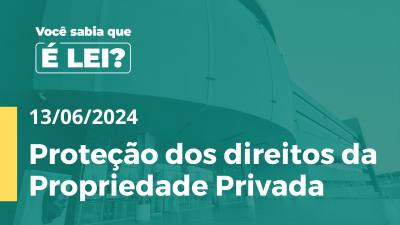 Imagem de capa do vídeo - Agora É LEI  Proteção dos direitos da Propriedade Privada    (Vídeo acessível em Libras)