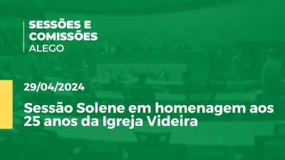 Imagem de capa do vídeo - Sessão Solene em homenagem aos 25 anos da Igreja Videira