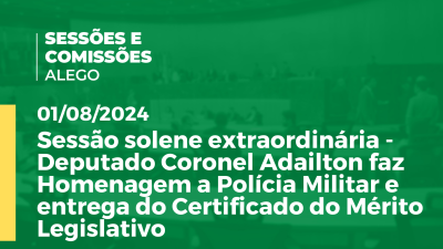 Imagem de capa do vídeo - Sessão solene extraordinária - Deputado Coronel Adailton faz Homenagem a Polícia Militar e entrega do Certificado do Mérito Legislativo