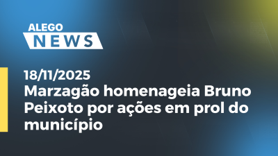 Imagem de capa do vídeo - Marzagão homenageia Bruno Peixoto por ações em prol do município